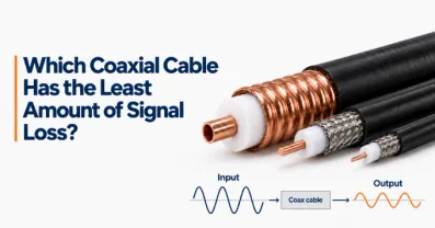 Which Coaxial Cable Has The Least Amount of Signal Loss